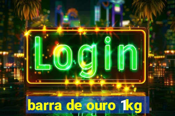 barra de ouro 1kg